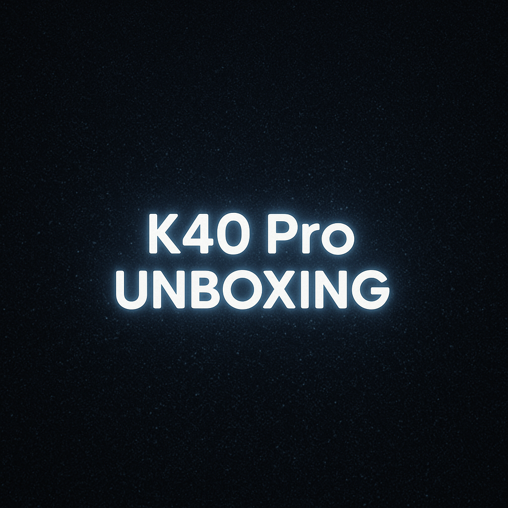 K40 Pro Unboxing